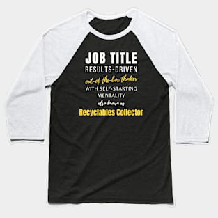 Recyclables Collector | Funny Coworker Colleagues Promotions Office Baseball T-Shirt